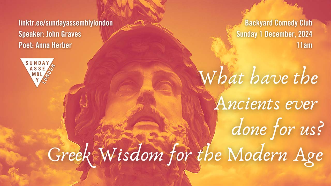 What have the Ancients ever done for us? Greek Wisdom for the Modern Age